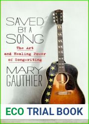 Saved by a Song: The Art and Healing Power of Songwriting