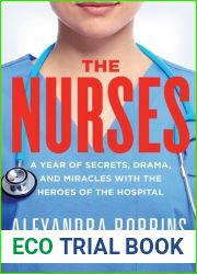 The Nurses: A Year of Secrets, Drama, and Miracles with the Heroes of the Hospital