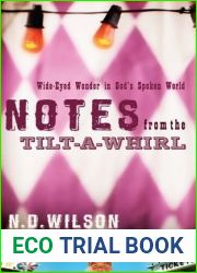 Notes From The Tilt-A-Whirl: Wide-Eyed Wonder in God|s Spoken World