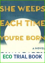 She Weeps Each Time You|re Born