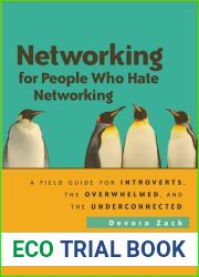 Networking for People Who Hate Networking: A Field Guide for Introverts, the Overwhelmed, and the Underconnected
