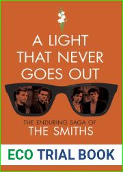A Light That Never Goes Out: The Enduring Saga of The Smiths