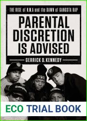 Parental Discretion Is Advised: The Rise of N.W.A and the Dawn of Gangsta Rap