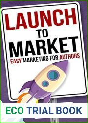 Launch to Market: Easy Marketing For Authors (Write Faster, Write Smarter, #4)