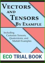 Vectors and Tensors by Example: Including Cartesian Tensors, Quaternions, and MATLAB Examples