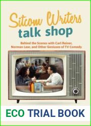 Sitcom Writers Talk Shop: Behind the Scenes with Carl Reiner, Norman Lear, and Other Geniuses of TV Comedy