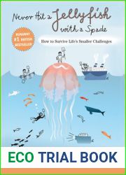 Never Hit a Jellyfish with a Spade: How to Survive Life|s Smaller Challenges