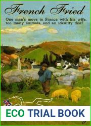 French Fried: one man|s move to France with too many animals and an identity thief