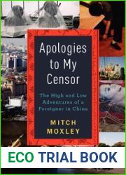 Apologies to My Censor: The High and Low Adventures of a Foreigner in China