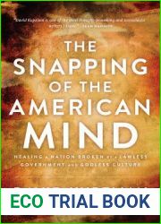 The Snapping of the American Mind: Healing a Nation Broken by a Lawless Government and Godless Culture