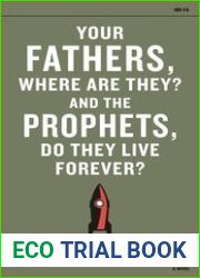 Your Fathers, Where Are They? And the Prophets, Do They Live Forever?