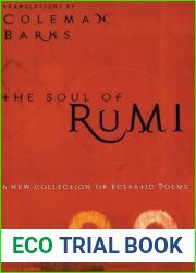 The Soul of Rumi: A New Collection of Ecstatic Poems