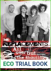 The Replacements: All Over But the Shouting: An Oral History
