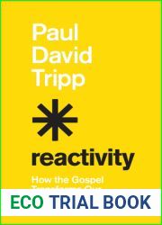 Reactivity: How the Gospel Transforms Our Actions and Reactions
