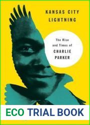 Kansas City Lightning: The Rise and Times of Charlie Parker