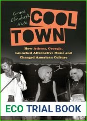 Cool Town: How Athens, Georgia, Launched Alternative Music and Changed American Culture