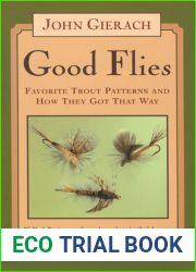 Good Flies: Favorite Trout Patterns and How They Got That Way