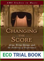 Changing the Score: Arias, Prima Donnas, and the Authority of Performance