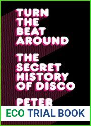 Turn the Beat Around: The Secret History of Disco