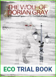 The Wolf of Dorian Gray: A Werewolf Spawned by the Evil of Man (The Wolf of Dorian Gray #1)