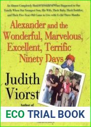 Alexander and the Wonderful, Marvelous, Excellent, Terrific Ninety Days: An Almost Completely Honest Account of What Happened to Our Family When Our Youngest Son, His Wife, Their Baby, Their Toddler, 