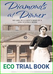 Diamonds at Dinner: My Life as a Lady|s Maid in a 1930s Stately Home