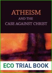 Atheism and the Case Against Christ