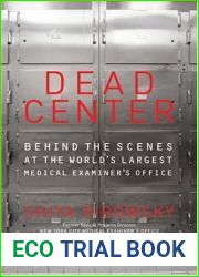 Dead Center: Behind the Scenes at the World|s Largest Medical Examiner|s Office