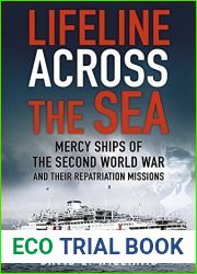Lifeline Across the Sea: Mercy Ships of the Second World War and Their Repatriation Missions
