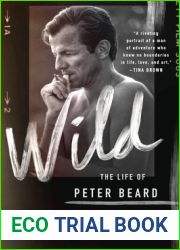 Wild: The Life of Peter Beard: Photographer, Adventurer, Lover