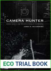 Camera Hunter: George Shiras III and the Birth of Wildlife Photography