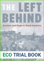 The Left Behind: Decline and Rage in Rural America