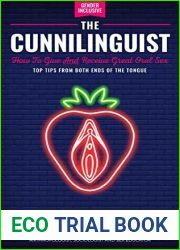 The Cunnilinguist: How to Give and Receive Great Oral Sex: Top Tips from Both Ends of the Tongue