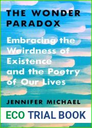 The Wonder Paradox: Embracing the Weirdness of Existence and the Poetry of Our Lives