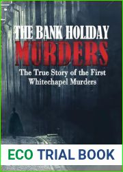 The Bank Holiday Murders: The True Story of the First Whitechapel Murders