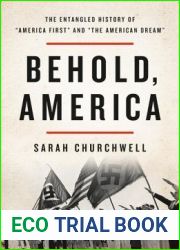 Behold, America: The Entangled History of and quot;America First and quot; and and quot;the American Dream and quot;