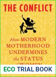 The Conflict: How Modern Motherhood Undermines the Status of Women