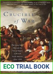 Crucible of War: The Seven Years| War and the Fate of Empire in British North America, 1754 - 1766