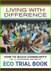 Living with Difference: How to Build Community in a Divided World