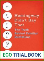 Hemingway Didn|t Say That: The Truth Behind Familiar Quotations