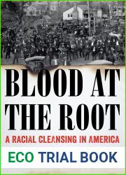 Blood at the Root: A Racial Cleansing in America
