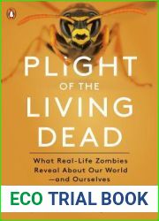 Plight of the Living Dead: What Real-Life Zombies Reveal about Our World - And Ourselves