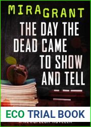 The Day the Dead Came to Show and Tell (Newsflesh, #3.3)