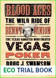 Blood Aces: The Wild Ride of Benny Binion, the Texas Gangster Who Created Vegas Poker
