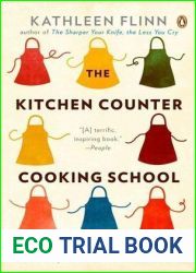 The Kitchen Counter Cooking School: How a Few Simple Lessons Transformed Nine Culinary Novices Into Fearless Home Cooks