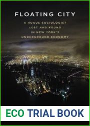 Floating City: A Rogue Sociologist Lost and Found in New York|s Underground Economy