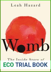 Womb: The Inside Story of Where We All Began
