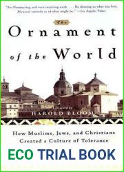The Ornament of the World: How Muslims, Jews, and Christians Created a Culture of Tolerance in Medieval Spain