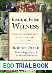 Bearing False Witness: Debunking Centuries of Anti-Catholic History