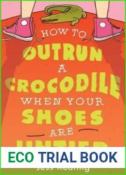 How to Outrun a Crocodile When Your Shoes Are Untied (My Life Is a Zoo, #1)